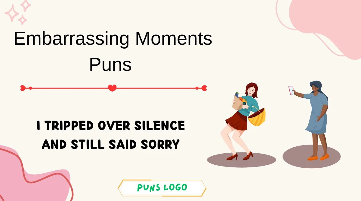 Embarrassing Moments Puns