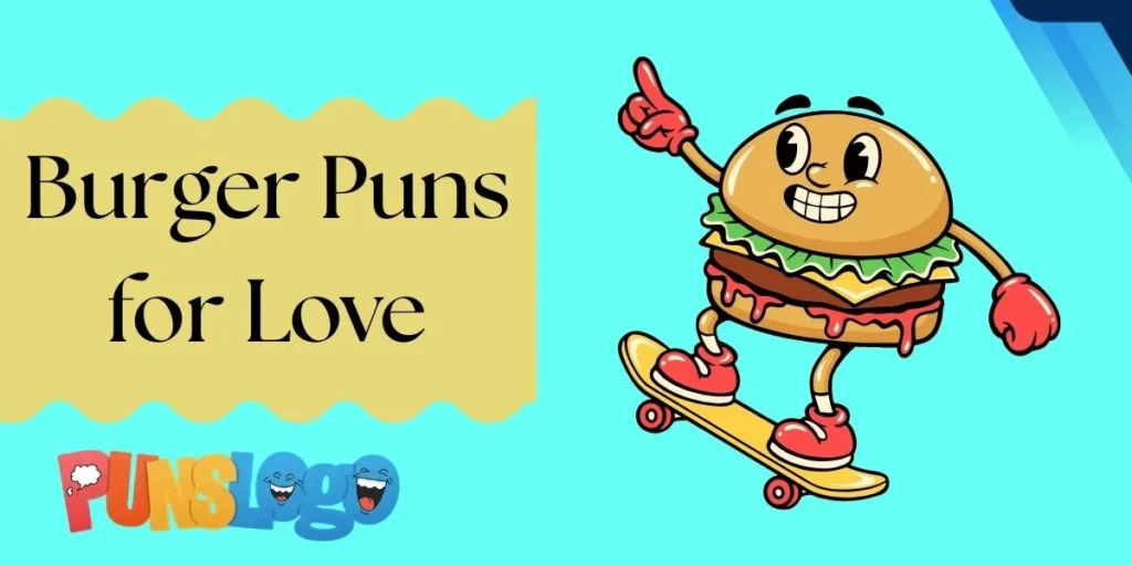 Burger Puns for Love