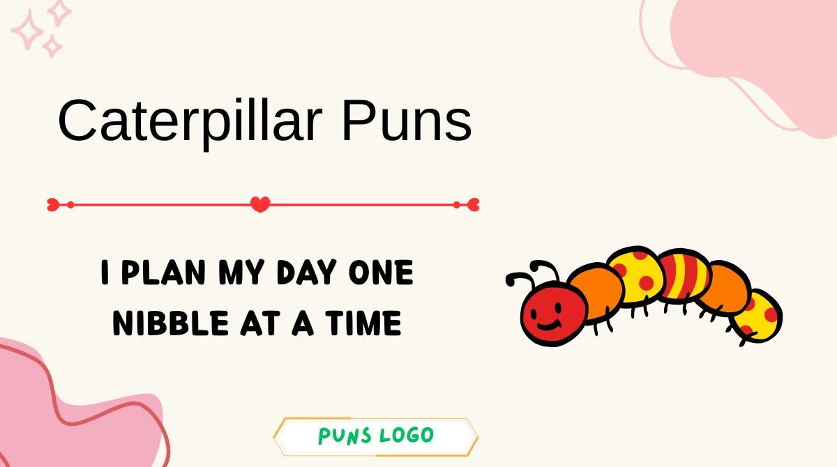 Caterpillar Puns