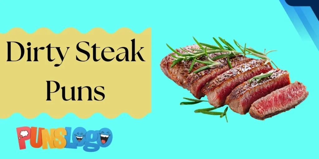 Dirty Steak Puns
