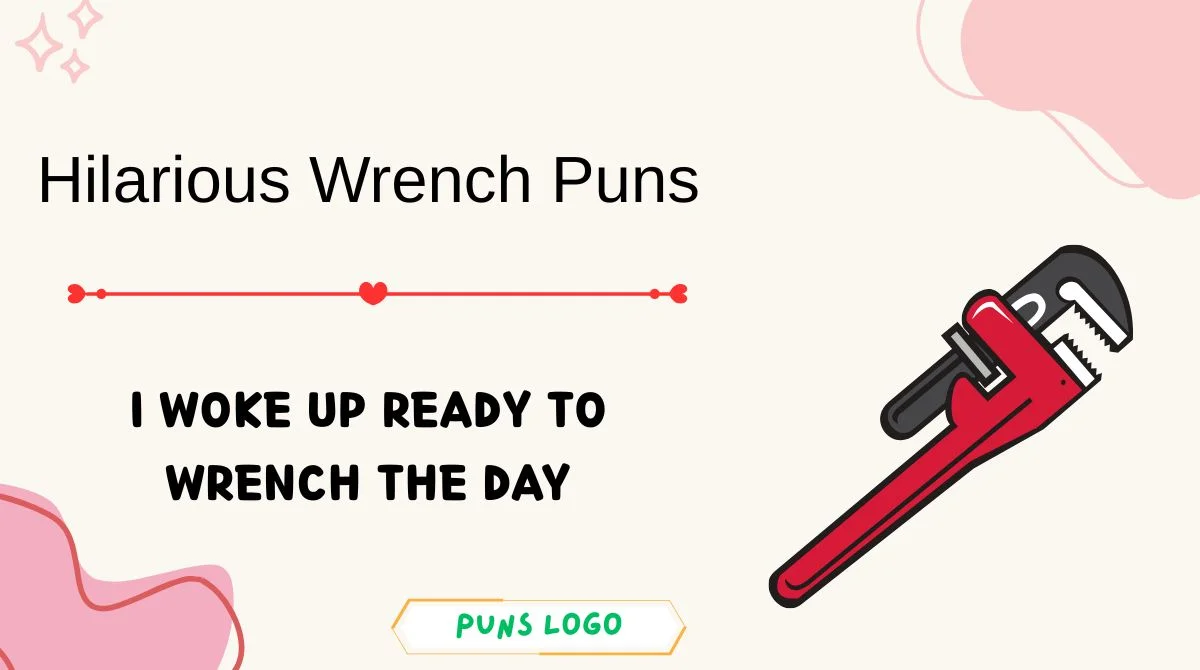 Hilarious Wrench Puns