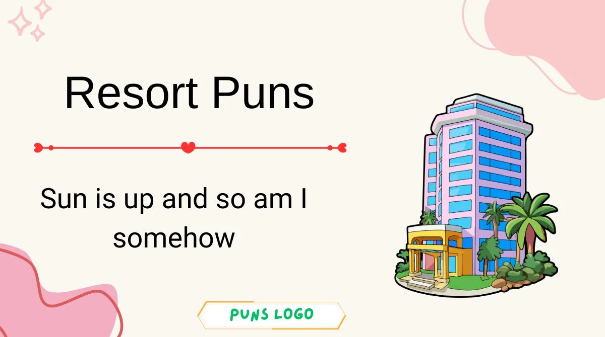 Resort Puns