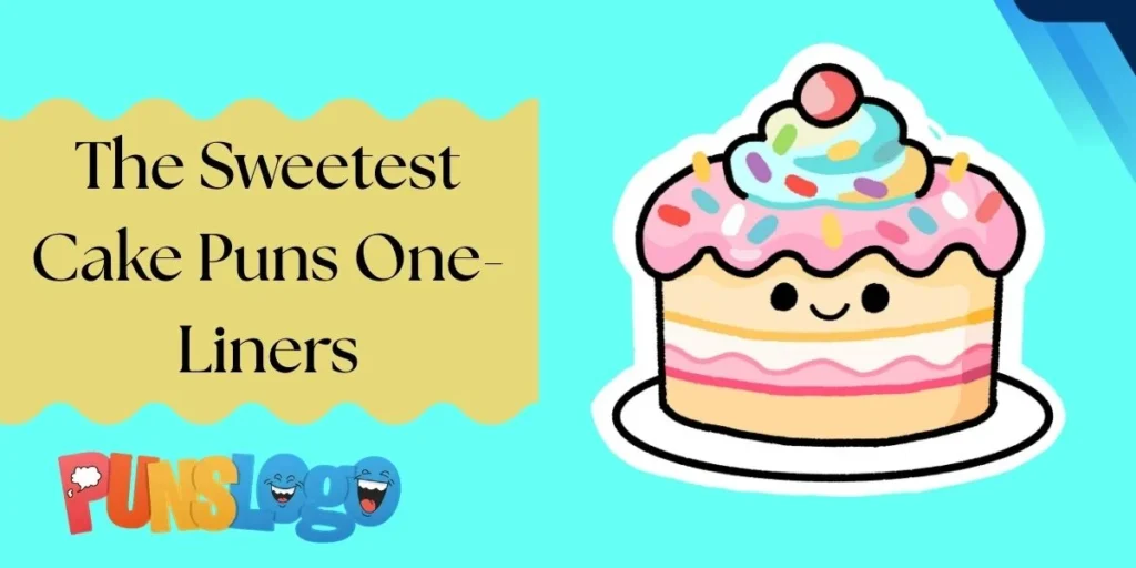 The Sweetest Cake Puns One-Liners