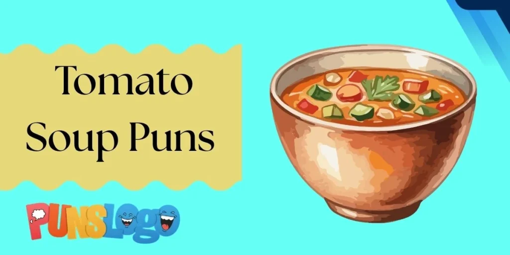 Tomato Soup Puns
