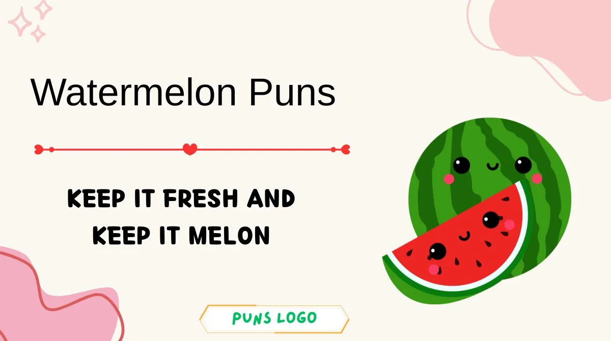 Watermelon Puns