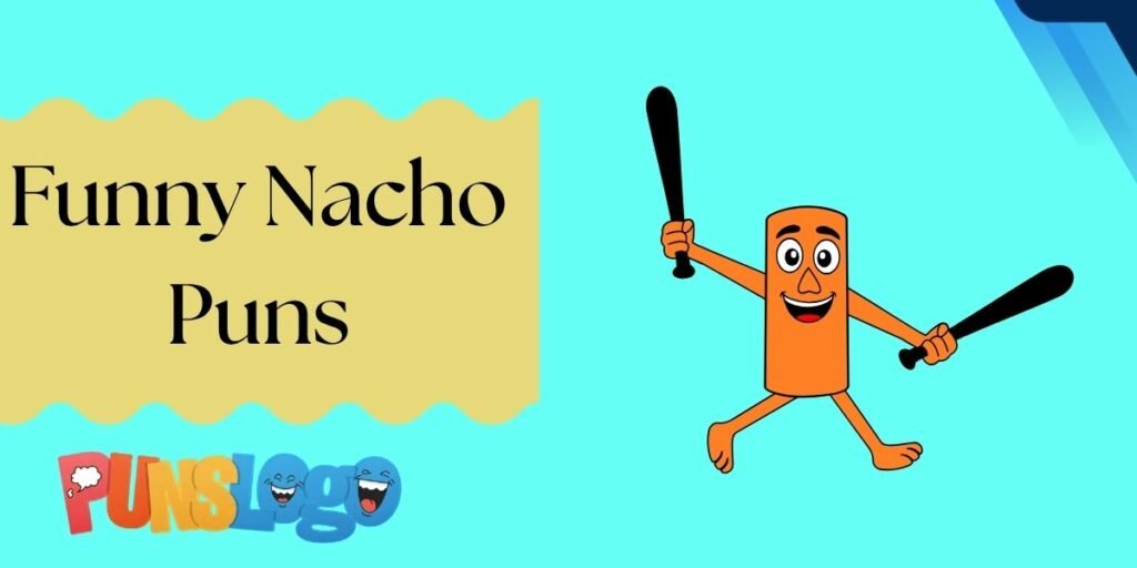 Funny Nacho Puns