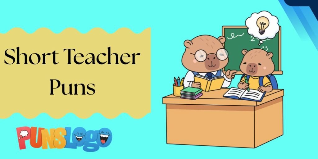 Short Teacher Puns