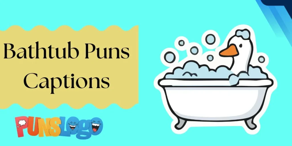 Bathtub Puns Captions