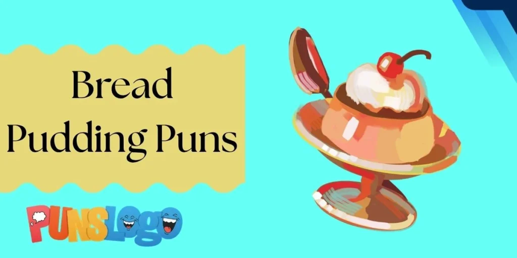 Bread Pudding Puns