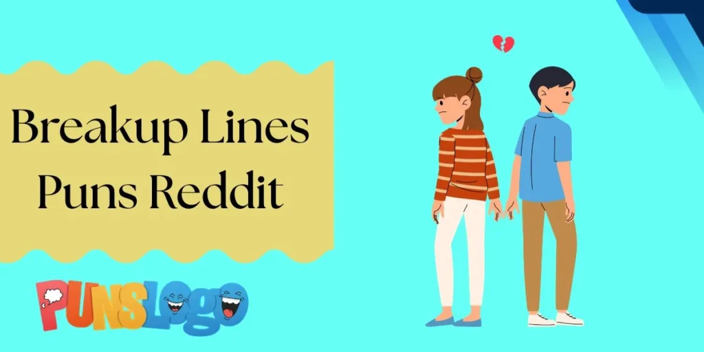 Breakup Lines Puns Reddit