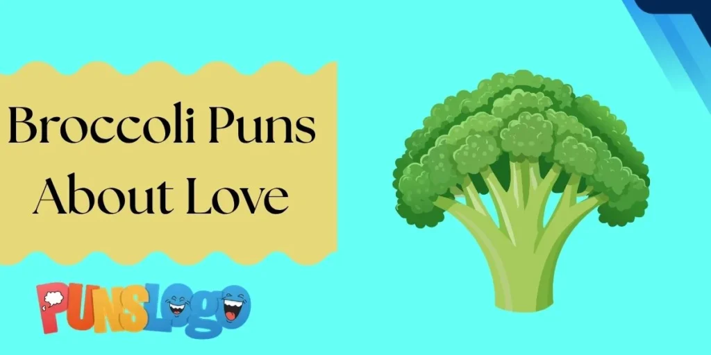 Broccoli Puns About Love