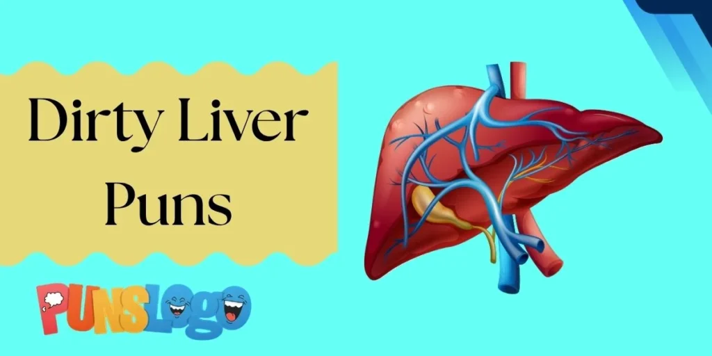 Dirty Liver Puns