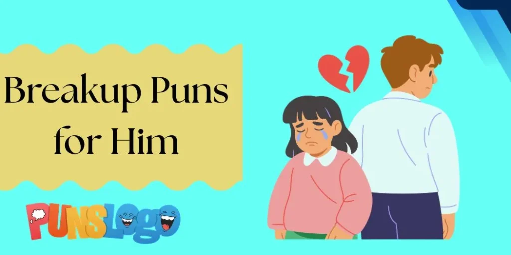 Breakup Puns for Him