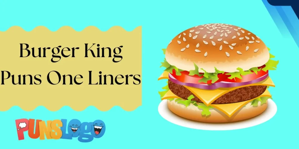 Burger King Puns One Liners