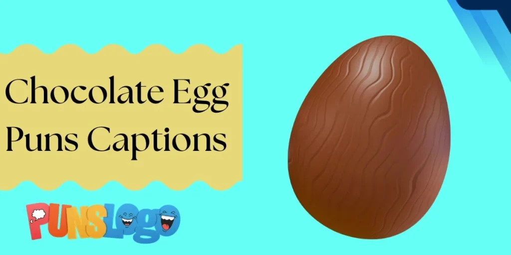 Chocolate Egg Puns Captions
