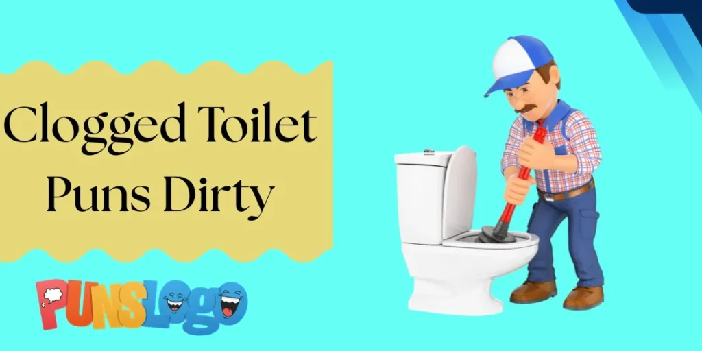 Clogged Toilet Puns Dirty