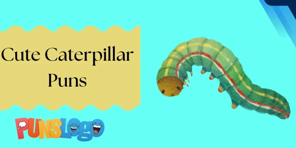 Cute Caterpillar Puns