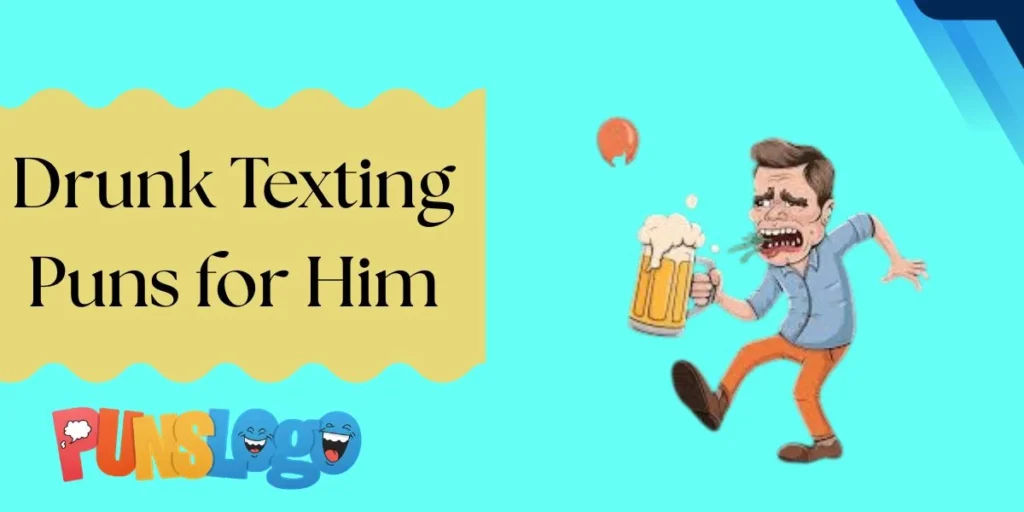 Drunk Texting Puns for Him