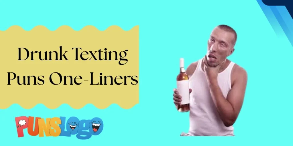 Drunk Texting Puns One-Liners