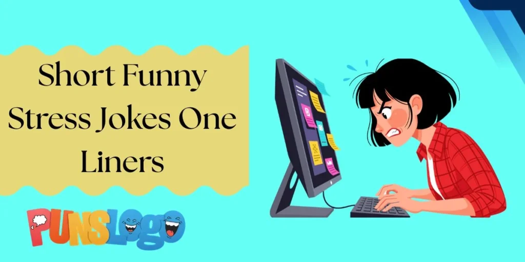 Short Funny Stress Jokes One Liners