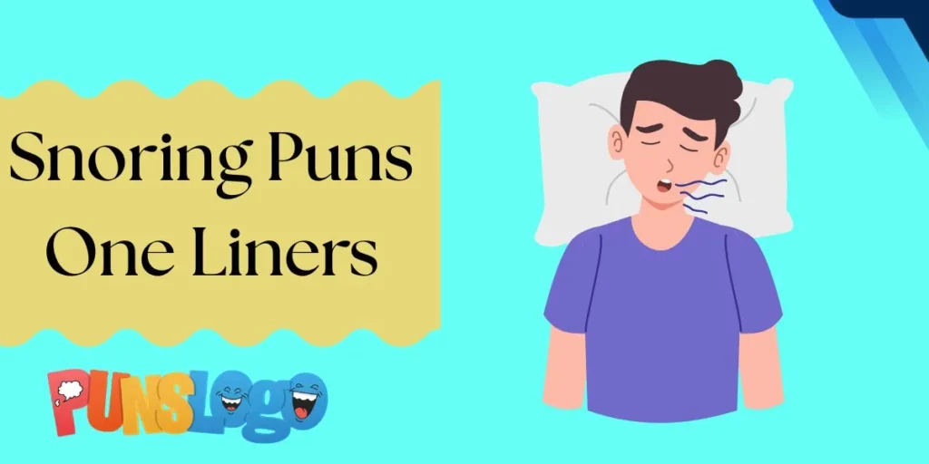 Snoring Puns One Liners