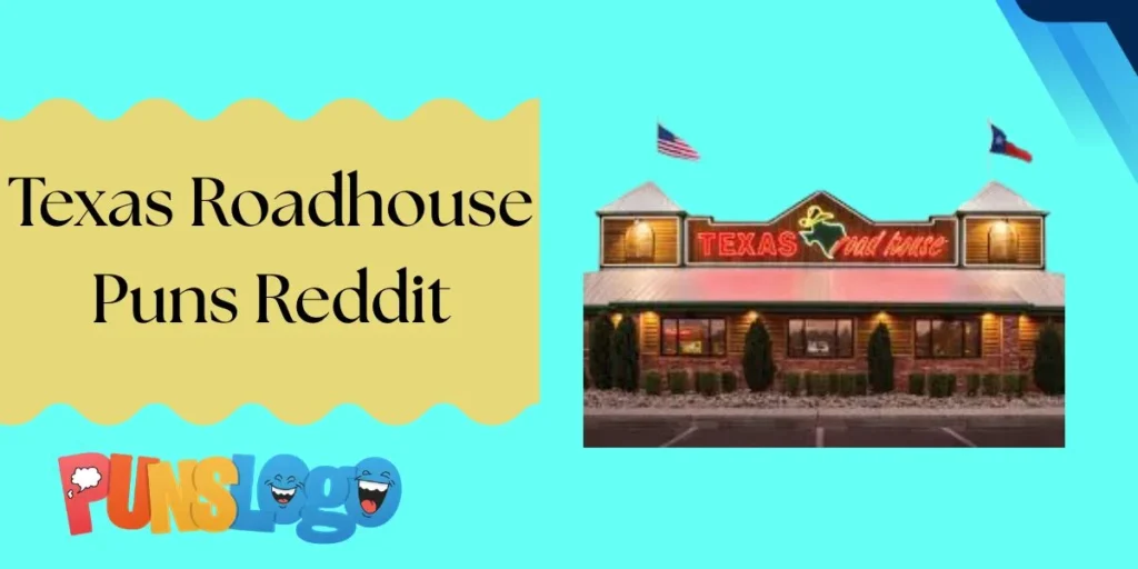 Texas Roadhouse Puns Reddit