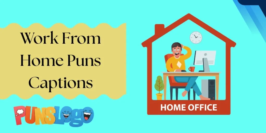 Work From Home Puns Captions