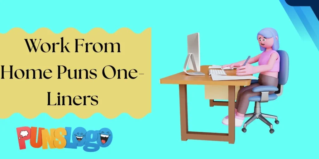 Work From Home Puns One-Liners