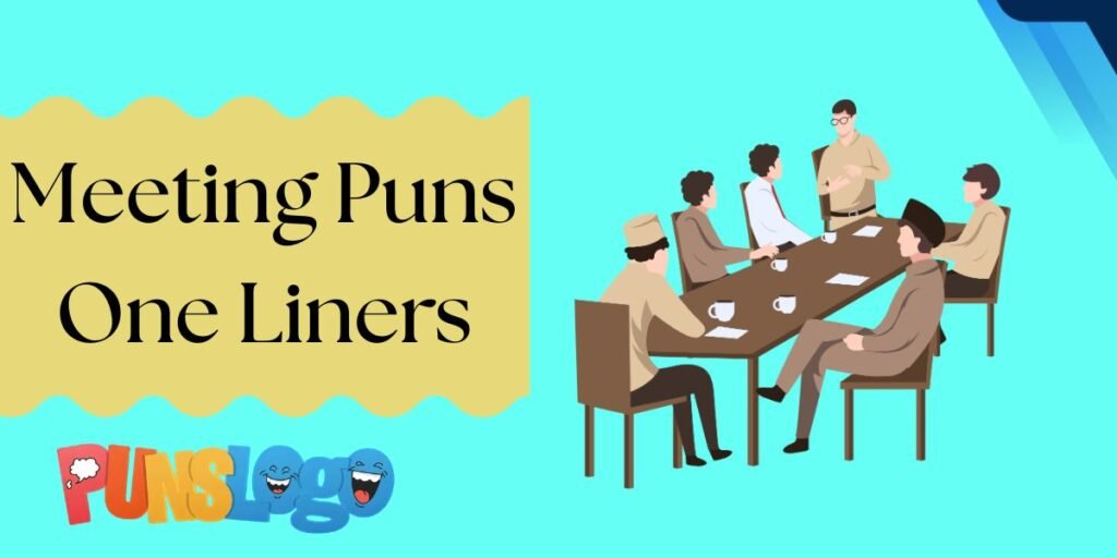 Meeting Puns One Liners