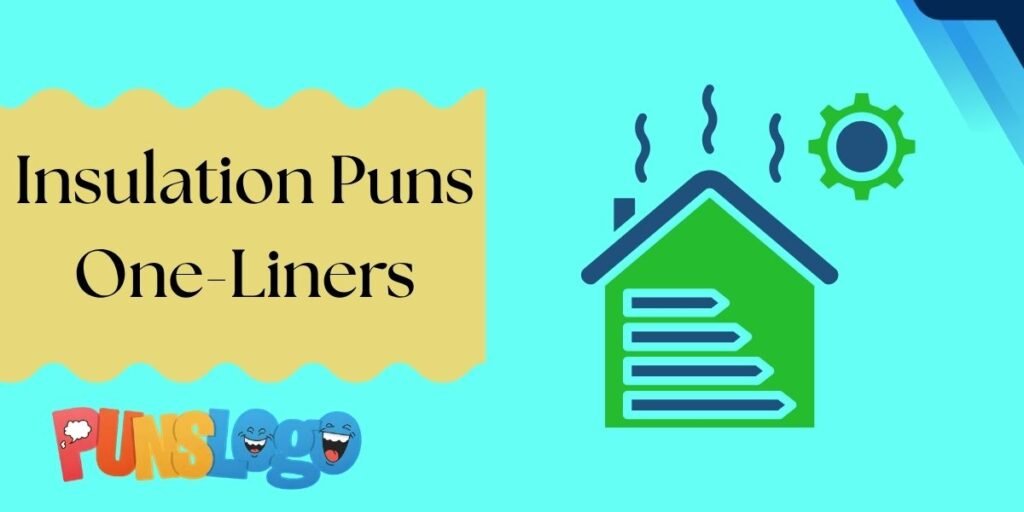 Insulation Puns One-Liners