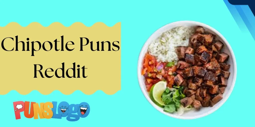 Chipotle Puns Reddit