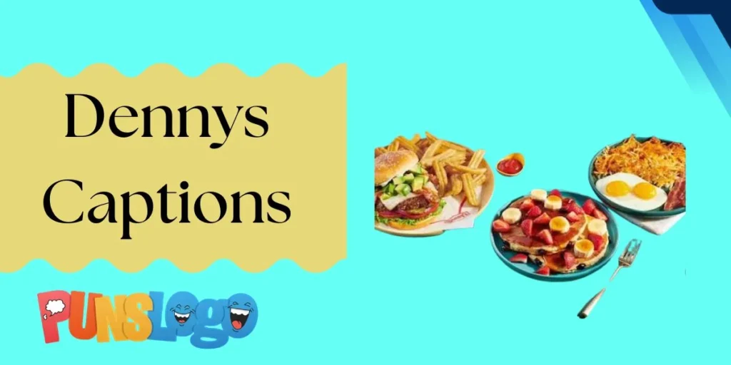 Dennys Captions