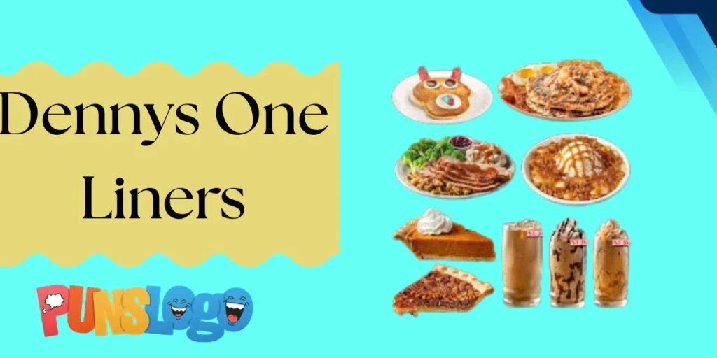 Dennys One Liners