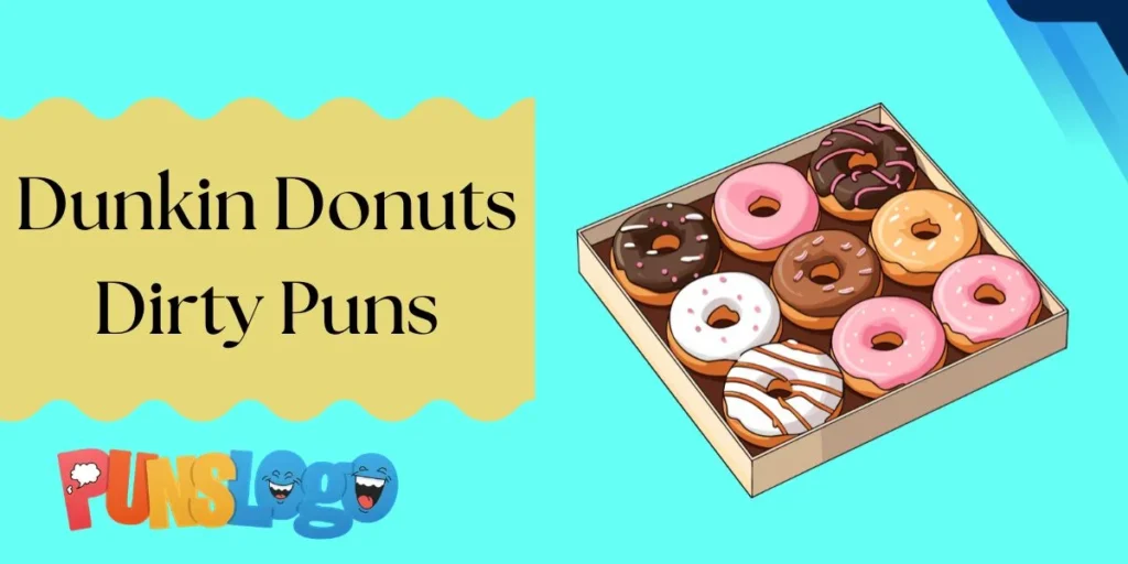 Dunkin Donuts Dirty Puns