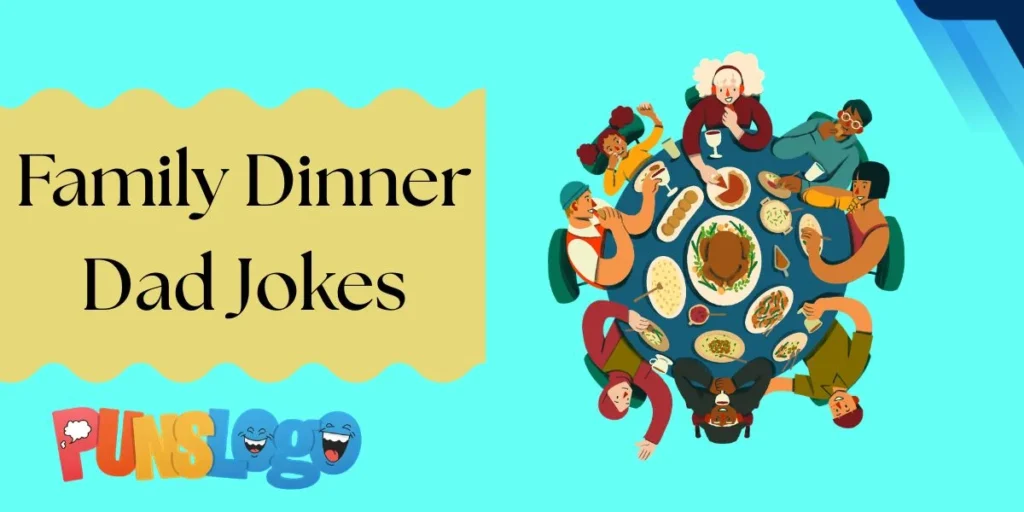 Family Dinner Dad Jokes