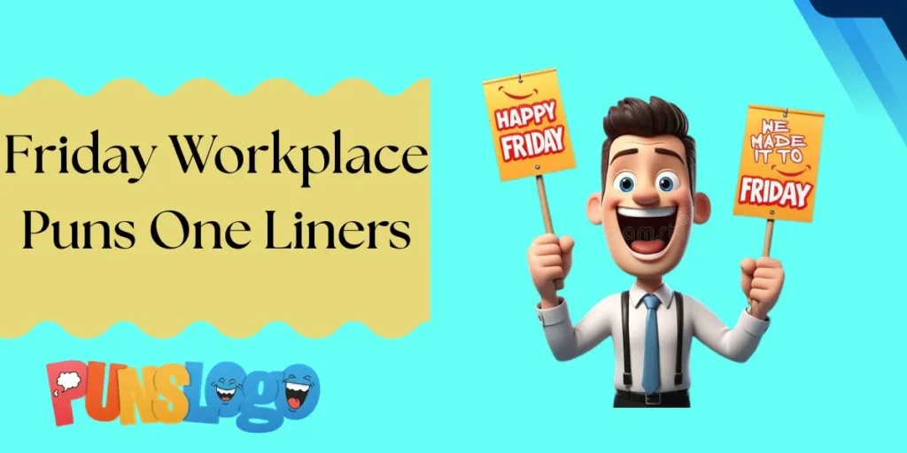 Friday Workplace Puns One Liners
