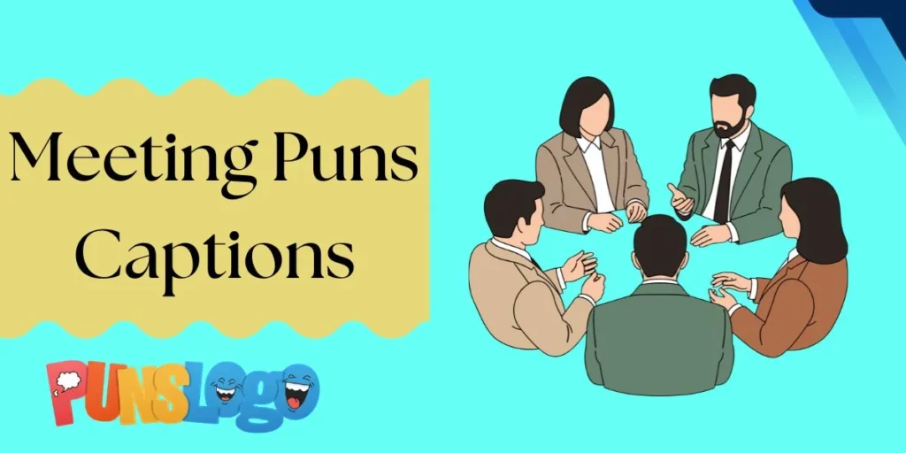 Meeting Puns Captions