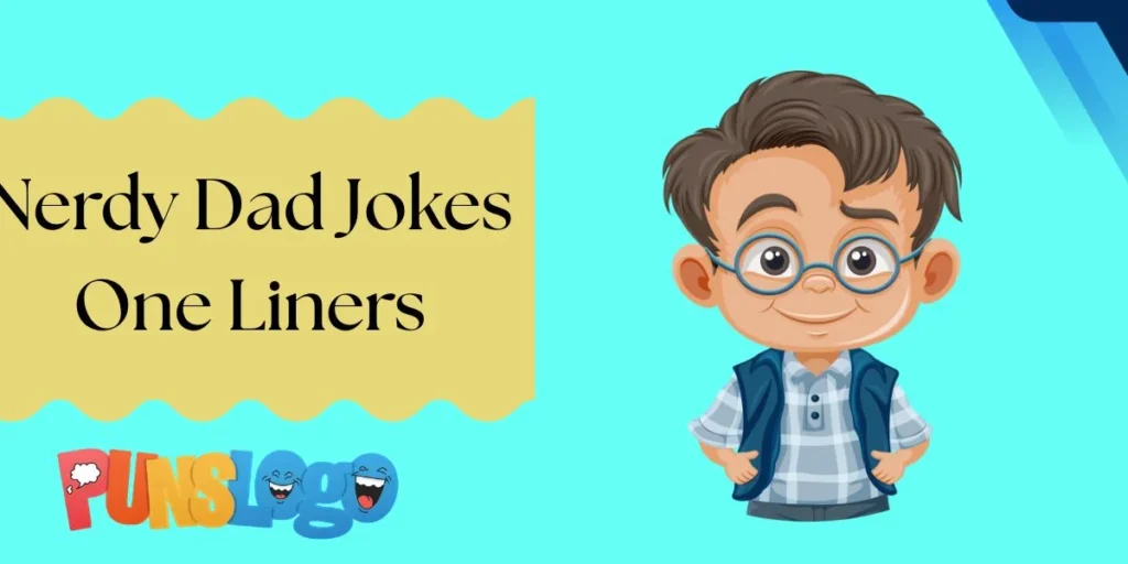 Nerdy Dad Jokes One Liners