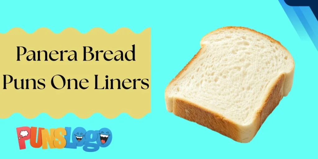 Panera Bread Puns One Liners