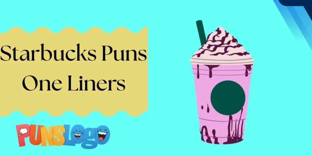 Starbucks Puns One Liners