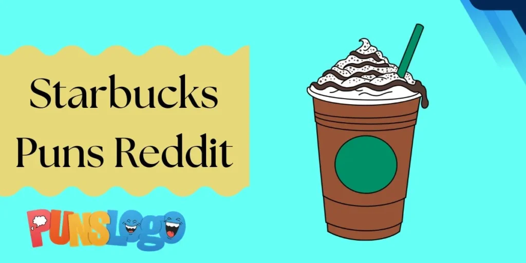 Starbucks Puns Reddit
