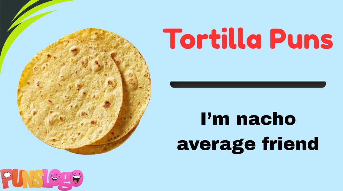 Tortilla Puns