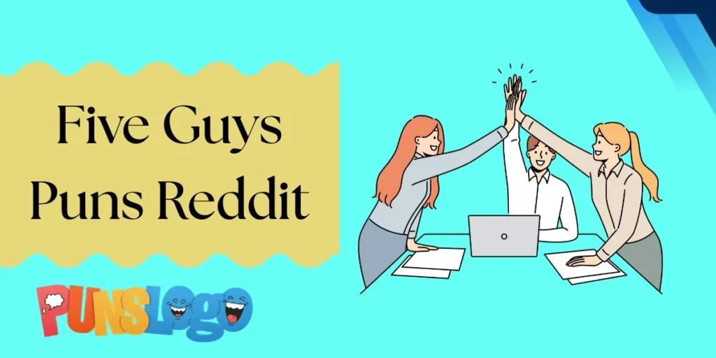 Five Guys Puns Reddit
