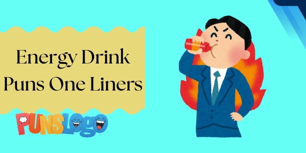 Energy Drink Puns One Liners