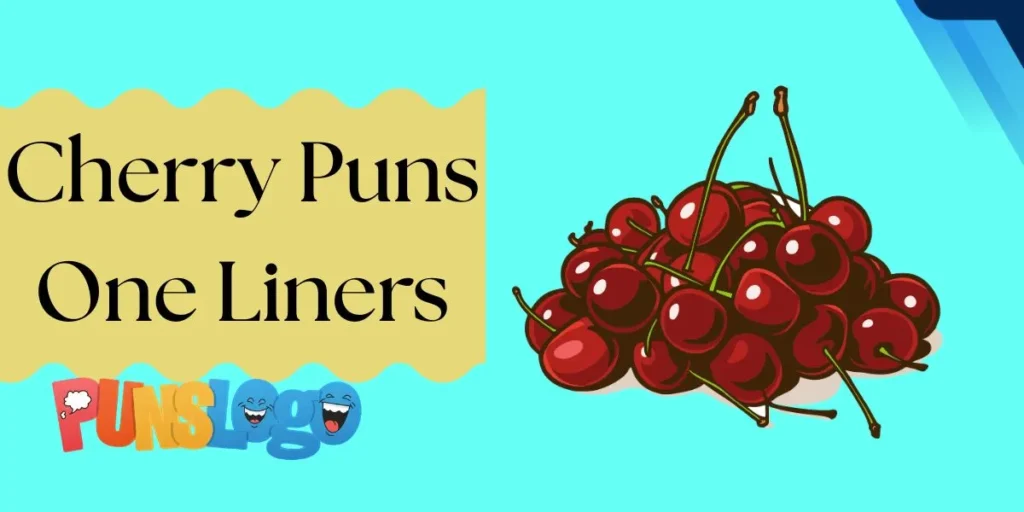 Cherry Puns One Liners