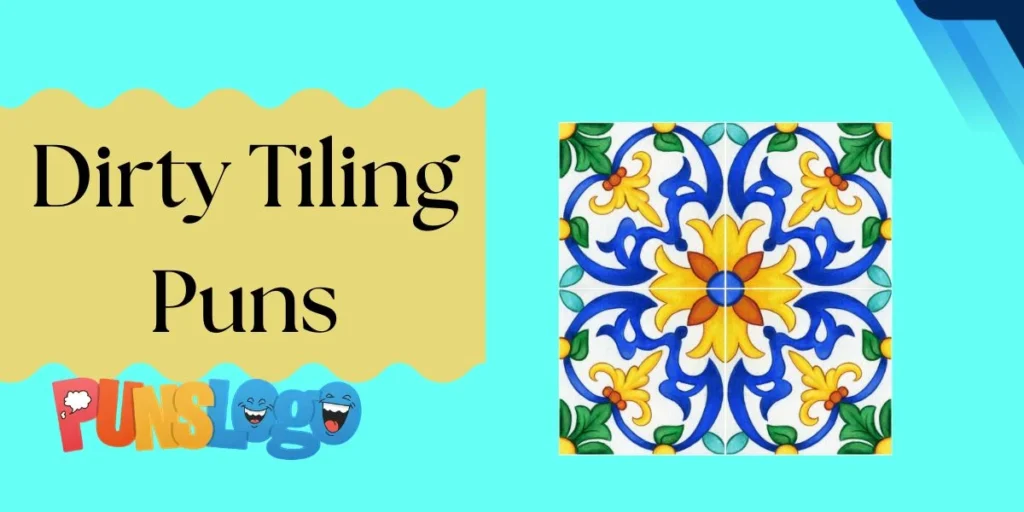Dirty Tiling Puns
