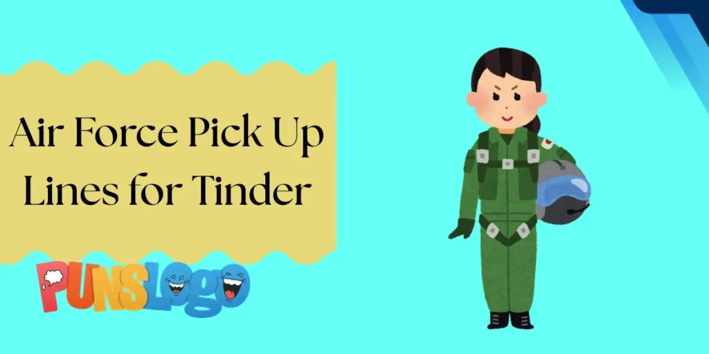 Air Force Pick Up Lines for Tinder