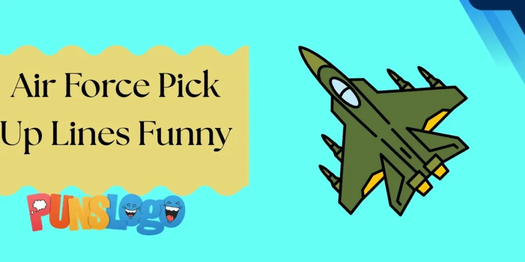 Air Force Pick Up Lines Funny