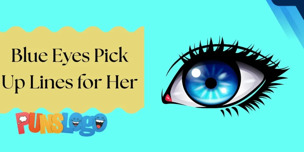 Blue Eyes Pick Up Lines for Her