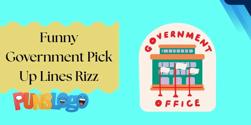 Funny Government Pick Up Lines Rizz